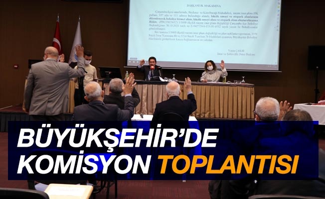 Samsun Büyükşehir Belediyesi komisyon toplantısı