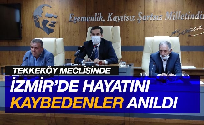 Tekkeköy meclisinde İzmir’de hayatını kaybedenler anıldı