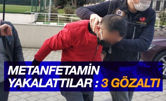 Samsun'da metamfetamin ile yakalanan 3 kişi gözaltına alındı