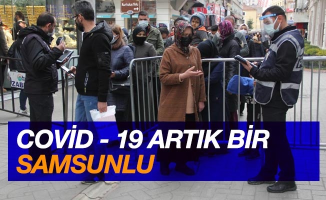 Korona virüsü 'Samsunlu' oldu!