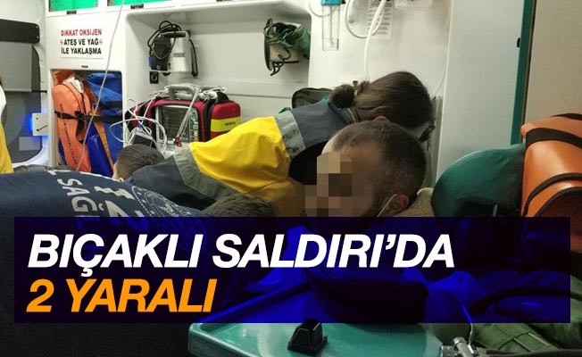Samsun'da bıçaklı saldırı: 2 yaralı