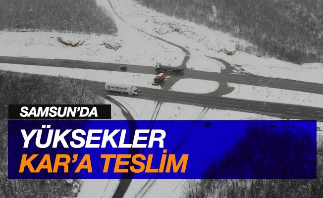 Samsun'da yüksek kesimler kara teslim