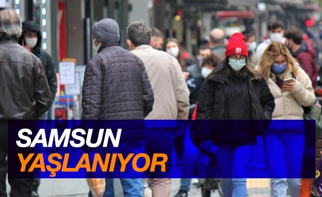 Samsun yaşlanıyor