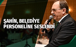 Şahin, Belediye Personeline Seslendi
