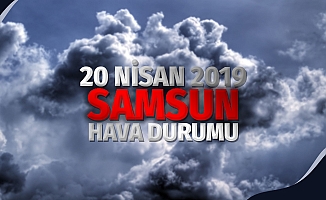 20 Nisan Samsun Hava Durumu