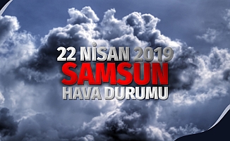 22 Nisan Samsun Hava Durumu