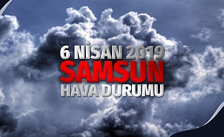 6 Nisan 2019 Samsun Hava Durumu