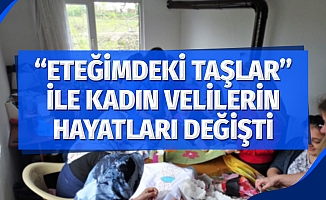 Eteğimdeki Taşlar ile kadın velilerin hayatları değişti