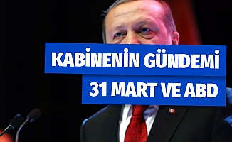 Kabinenin Gündemi 31 Mart ve ABD