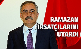 Ramazan fırsatçılarını uyardı