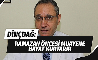 Ramazan öncesi muayene hayatınızı kurtarır