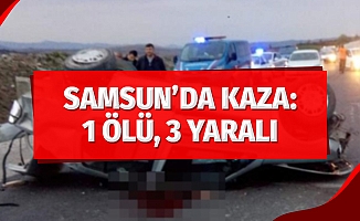 Samsun'da Kaza: 1 Ölü, 3 Yaralı