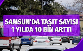 Samsun'da Taşıt Sayısı 1 Yılda 10 Bin Arttı
