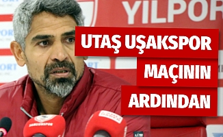 Utaş Uşakspor maçının ardından