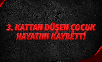 3. katın balkonundan düşen çocuk hayatını kaybetti