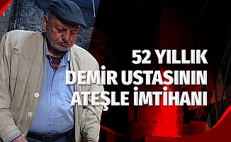 52 yıllık demir ustasının ateşle imtihanı