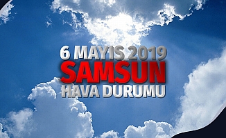 6 Mayıs Pazartesi Samsun Hava Durumu