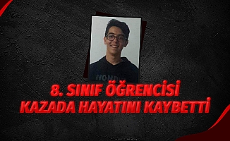 8. sınıf öğrencisi kazada hayatını kaybetti