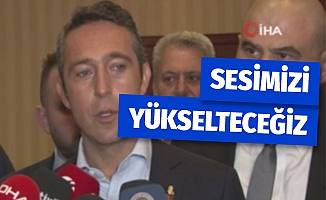 Ali Koç: 'Fenerbahçe olarak sesimizi yükselteceğiz'