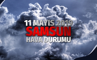 Samsun Hava Durumu: 11 Mayıs 2019 Cumartesi