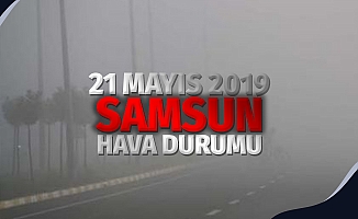 Samsun Hava Durumu: 21 Mayıs 2019 Salı