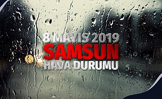 Samsun Hava Durumu: 8 Mayıs 2019 Çarşamba