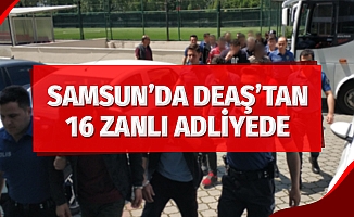 Samsun’da DEAŞ'tan 16 zanlı adliyede