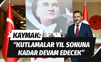 Vali Kaymak: “100. yıl kutlamaları yılsonuna kadar devam edecek”