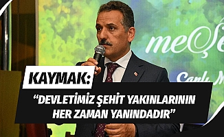 Vali Kaymak: “Devletimiz şehit yakınlarının her zaman yanındadır”