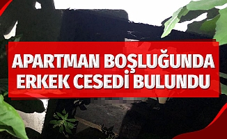 Apartman havalandırma boşluğunda erkek cesedi bulundu