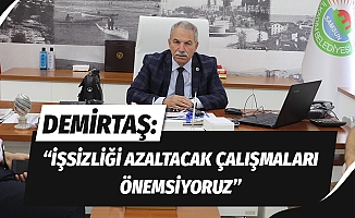 Demirtaş: “İşsizliği azaltacak çalışmaları önemsiyoruz”