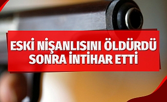 Önce eski nişanlısını öldürdü, sonra intihar etti
