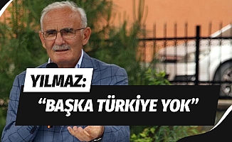Yılmaz: “Başka Türkiye yok"