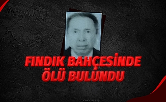 Fındık bahçesinde ölü bulundu