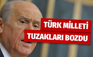 MHP Genel Başkanı Bahçeli: 'Türk milleti tuzakları bozdu'