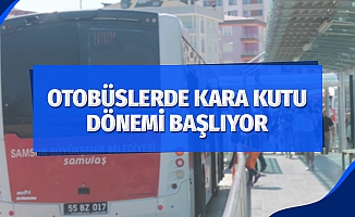 Samsun'da otobüslerde “kara kutu” dönemi başlıyor