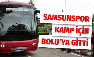 Samsunspor kamp için Bolu'ya gitti