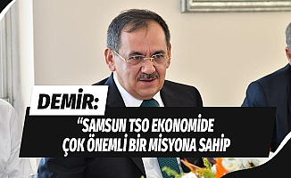 Başkan Demir: “Samsun TSO ekonomide çok önemli bir misyona sahip”