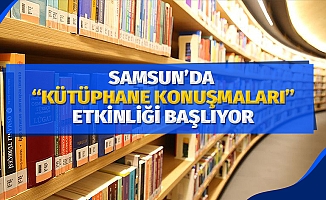 Samsun’da “Kütüphane Konuşmaları” etkinliği başlıyor