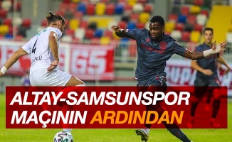 Altay-Samsunspor maçının ardından
