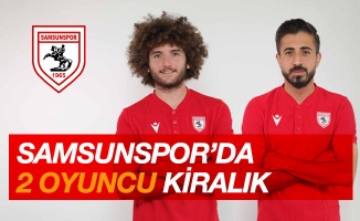 Samsunspor’da 2 oyuncu kiralık gönderiliyor