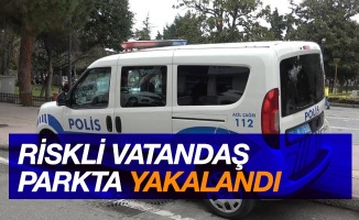 Riskli vatandaş parkta yakalandı
