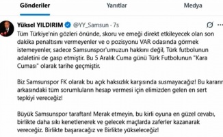 Yüksel Yıldırım: "Samsunspor asla kimseye diz çökmez ve çökmeyecek"